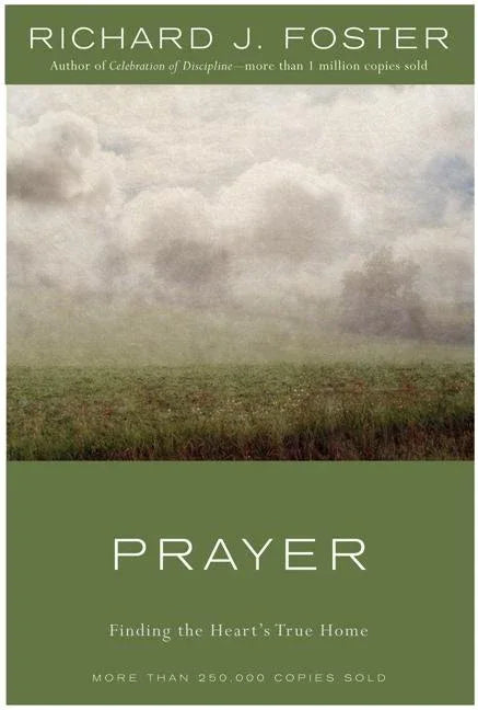 Prayer: Finding the Heart's True Home (Anniversary) - stevensbooks