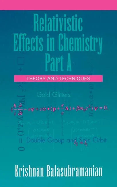 Relativistic Effects in Chemistry, Theory and Techniques and Relativistic Effects in Chemistry (Part a) - stevensbooks