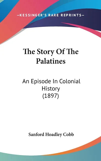 Story Of The Palatines: An Episode In Colonial History (1897) - stevensbooks