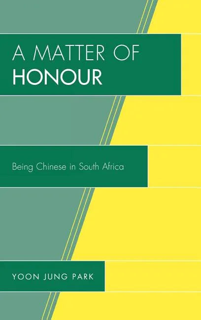 Matter of Honour: Being Chinese in South Africa - stevensbooks