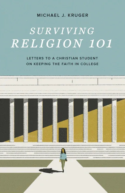 Surviving Religion 101: Letters to a Christian Student on Keeping the Faith in College - stevensbooks