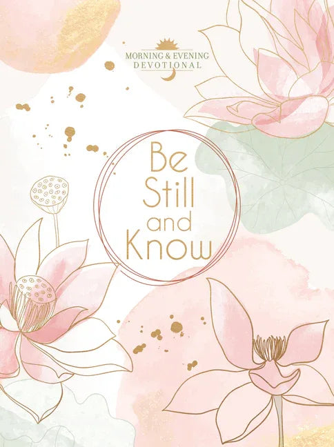 Be Still and Know: Morning & Evening Devotional - stevensbooks