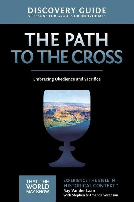Path to the Cross Discovery Guide: Embracing Obedience and Sacrifice 11 - stevensbooks