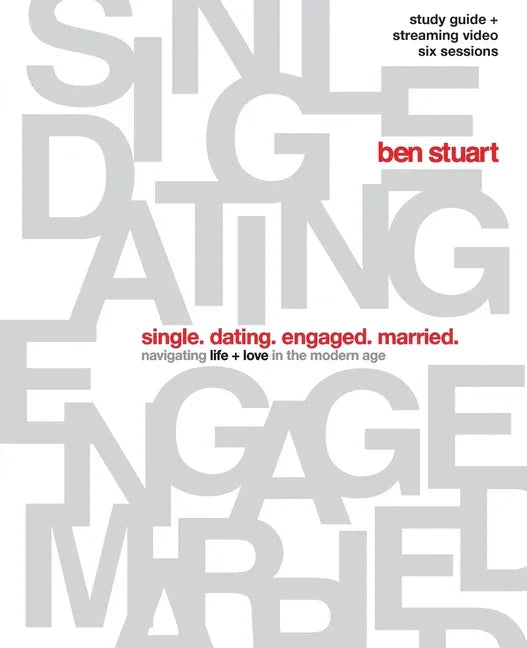 Single, Dating, Engaged, Married Bible Study Guide plus Streaming Video: Navigating Life + Love in the Modern Age - stevensbooks