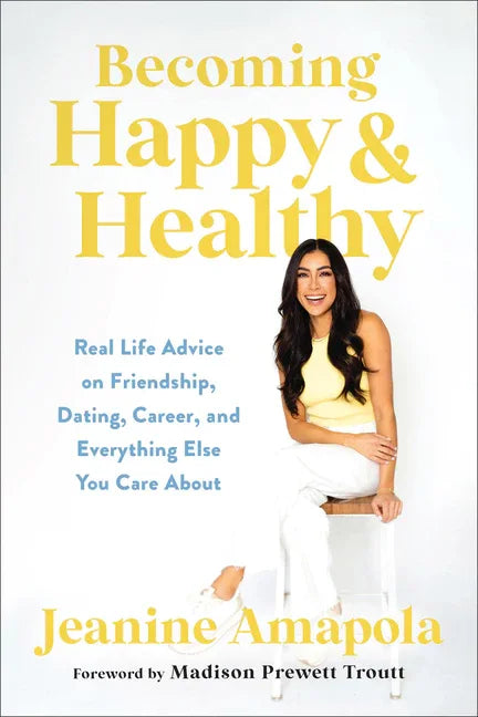 Becoming Happy & Healthy: Real Life Advice on Friendship, Dating, Career, and Everything Else You Care about - stevensbooks