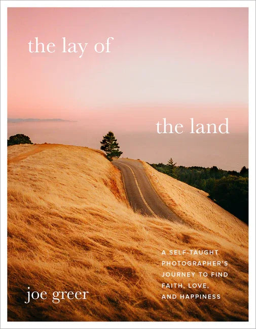 Lay of the Land: A Self-Taught Photographer's Journey to Find Faith, Love, and Happiness - stevensbooks
