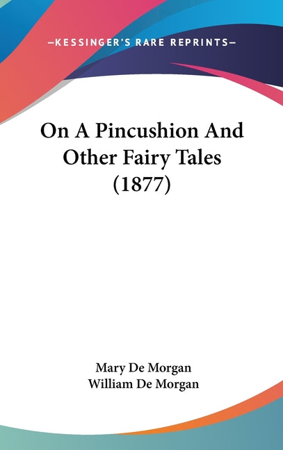 On A Pincushion And Other Fairy Tales (1877) - Ingram