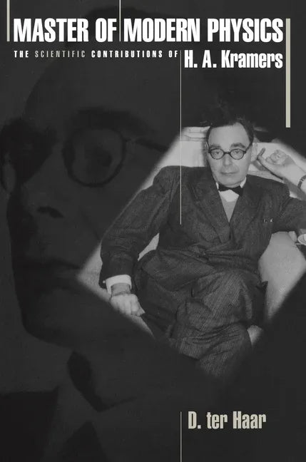 Master of Modern Physics: The Scientific Contributions of H. A. Kramers - stevensbooks