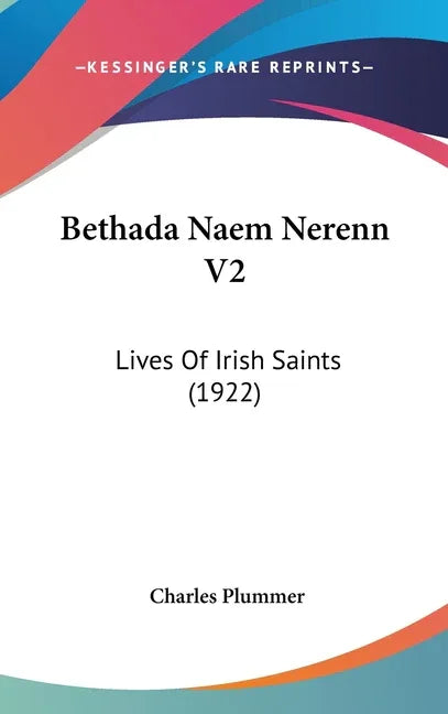 Bethada Naem Nerenn V2: Lives Of Irish Saints (1922) - stevensbooks