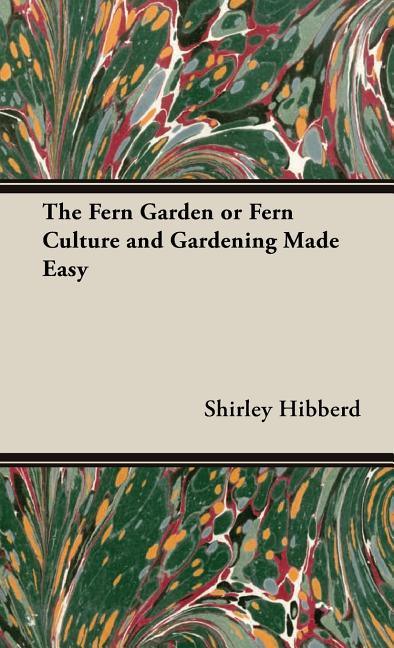 Fern Garden or Fern Culture and Gardening Made Easy - stevensbooks