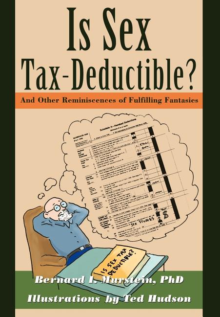 Is Sex Tax-Deductible?: And Other Reminiscences of Fulfilling Fantasies - Ingram