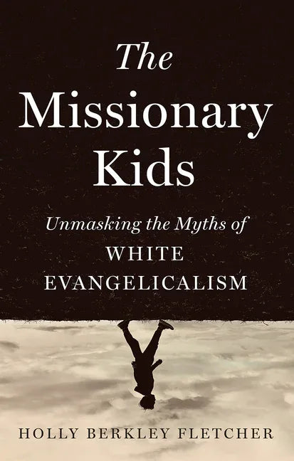 Missionary Kids: Unmasking the Myths of White Evangelicalism - stevensbooks
