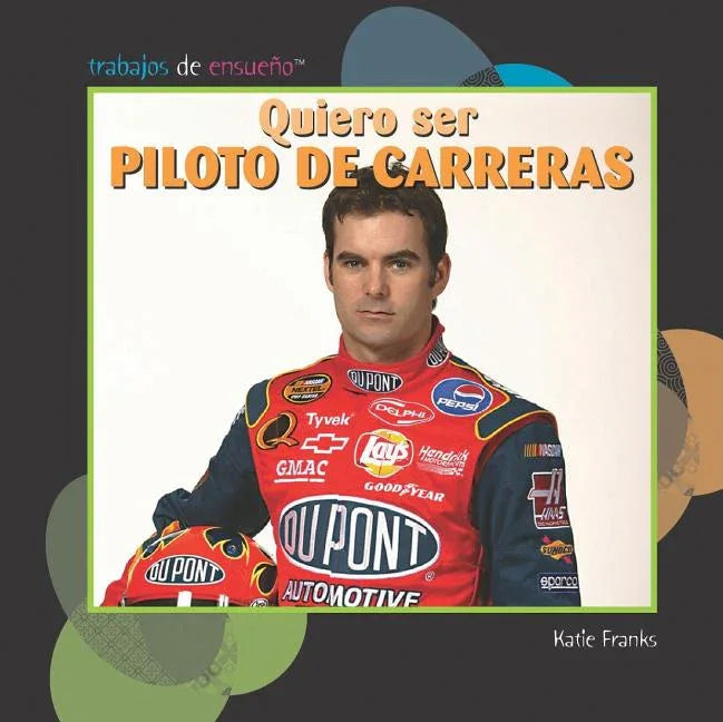 Quiero Ser Piloto de Carreras (I Want to Be a Race Car Driver) - stevensbooks