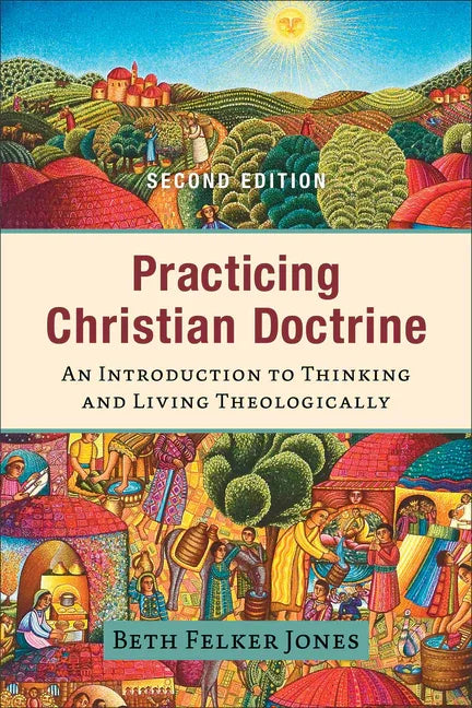 Practicing Christian Doctrine: An Introduction to Thinking and Living Theologically - stevensbooks