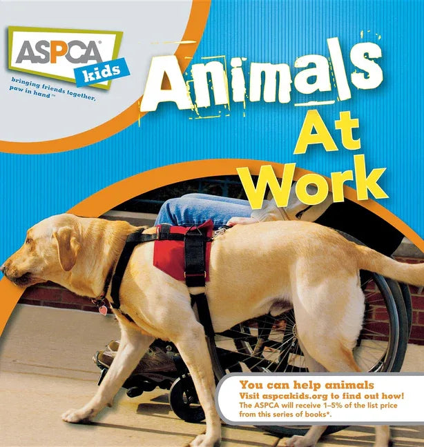Animals at Work: ASPCA Kids - stevensbooks