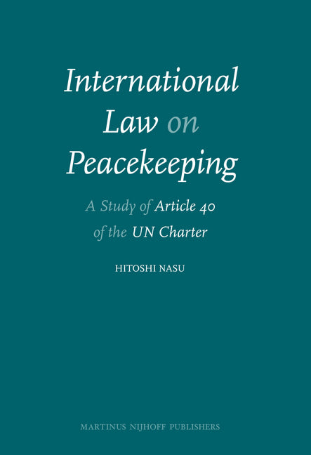 International Law on Peacekeeping: A Study of Article 40 of the UN Charter - Ingram