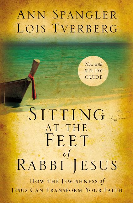 Sitting at the Feet of Rabbi Jesus: How the Jewishness of Jesus Can Transform Your Faith - Ingram