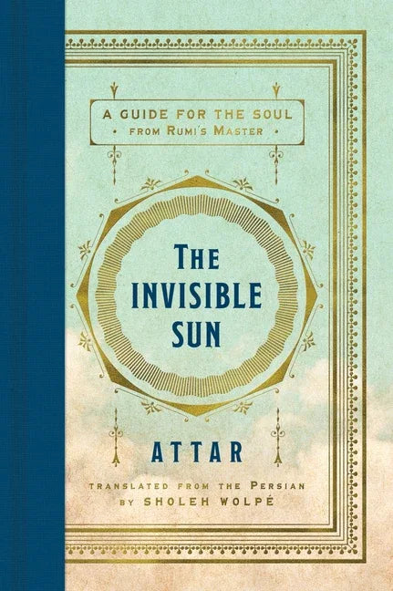 Invisible Sun: A Guide for the Soul from Rumi's Master - stevensbooks