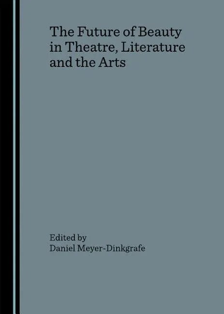 Future of Beauty in Theatre, Literature and the Arts (Revised) - stevensbooks
