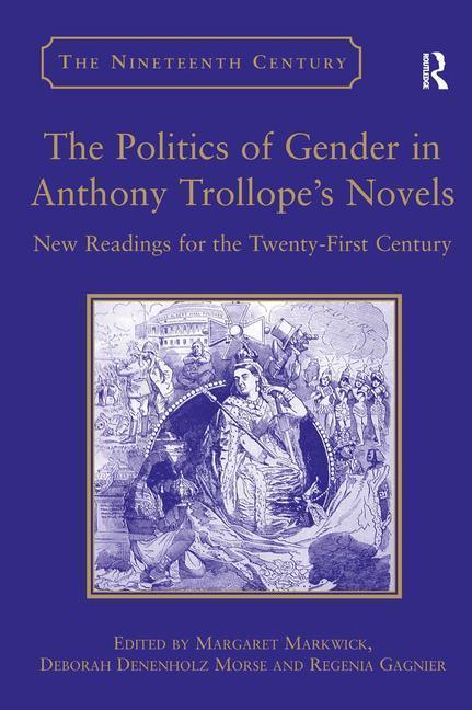 Politics of Gender in Anthony Trollope's Novels: New Readings for the Twenty-First Century - stevensbooks