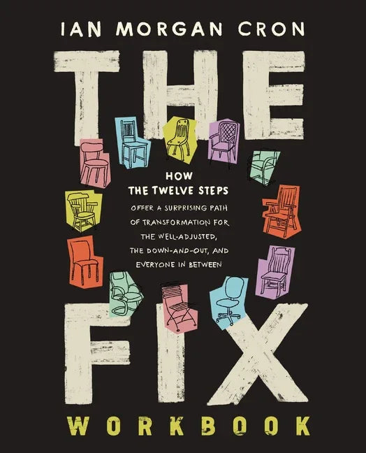 Fix Workbook: How the Twelve Steps Offer a Surprising Path of Transformation for the Well-Adjusted, the Down-And-Out, and Everyone in Between - stevensbooks