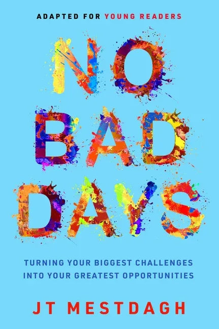No Bad Days: Turning Your Biggest Challenges Into Your Greatest Opportunities (Adapted for Young Readers) - stevensbooks