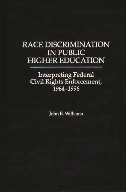 Race Discrimination in Public Higher Education: Interpreting Federal Civil Rights Enforcement, 1964-1996 - Ingram
