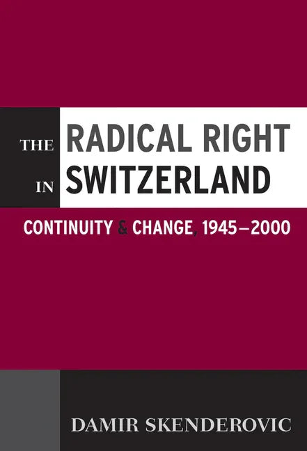 Radical Right in Switzerland: Continuity and Change, 1945-2000 - stevensbooks