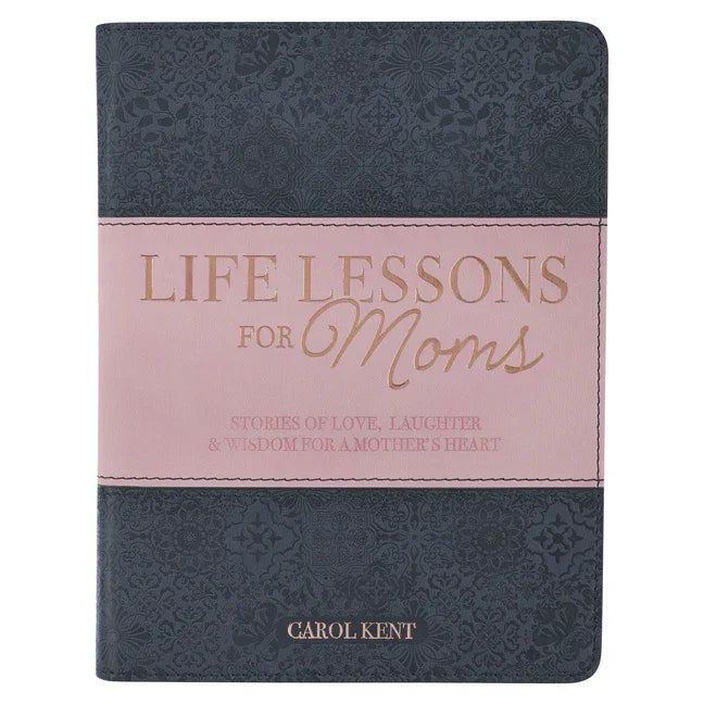 Life Lessons for Moms, Stories of Love, Laughter & Wisdom for a Mother's Heart - stevensbooks