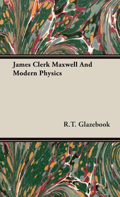 James Clerk Maxwell And Modern Physics - stevensbooks