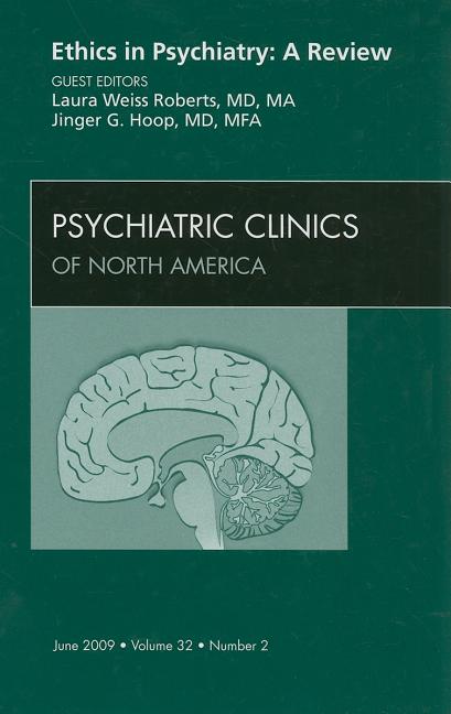 Ethics in Psychiatry: A Review, an Issue of Psychiatric Clinics: Volume 32-2 - Ingram