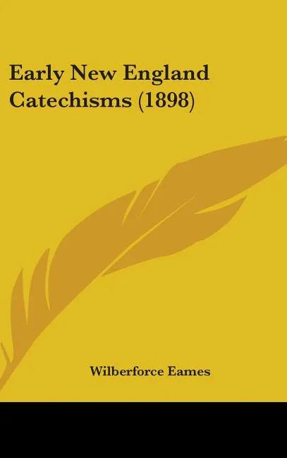 Early New England Catechisms (1898) - stevensbooks