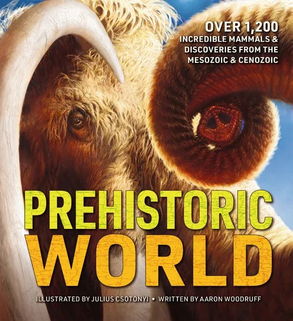 Prehistoric World: Over 1,200 Incredible Mammals and Discoveries from the Mesozoic and Cenozoic - stevensbooks