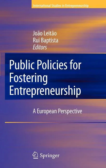 Public Policies for Fostering Entrepreneurship: A European Perspective (2009) - stevensbooks