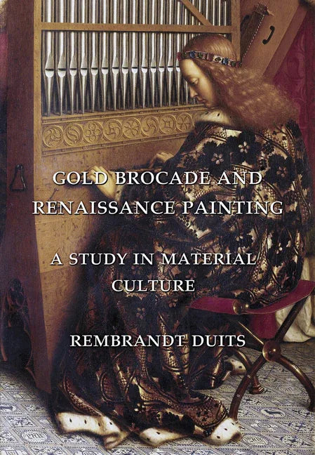 Gold Brocade and Renaissance Painting: A Study in Material Culture - stevensbooks