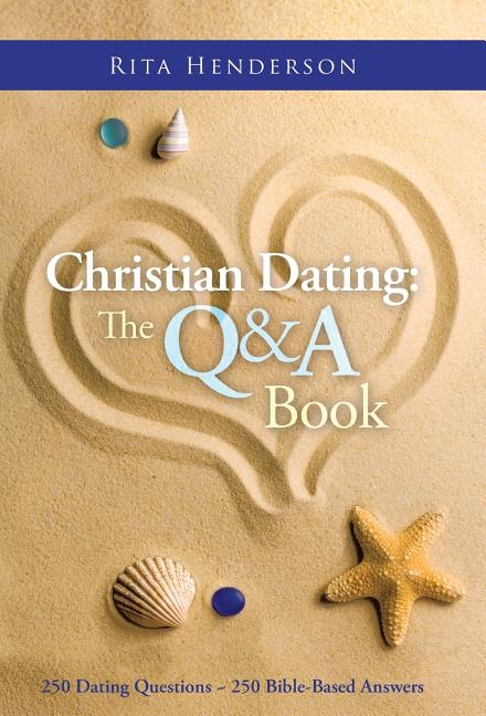 Christian Dating: the Q & a Book: 250 Dating Questions 250 Bible-Based Answers - Ingram