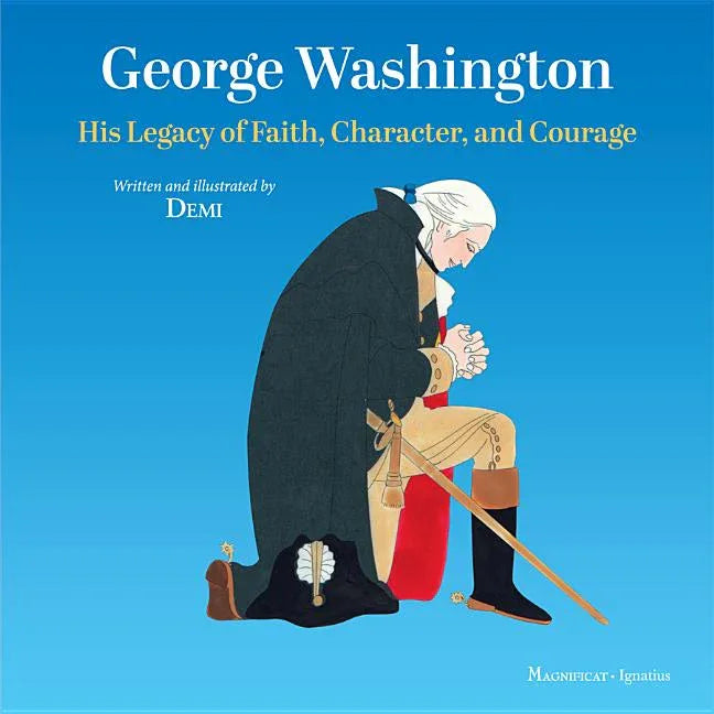 George Washington: His Legacy of Faith, Character, and Courage - stevensbooks
