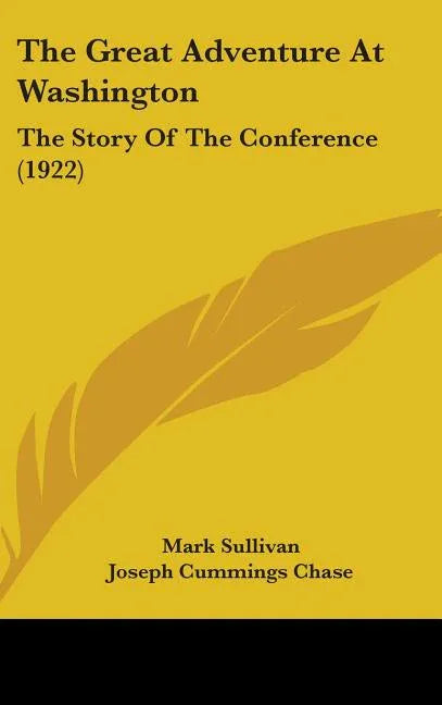 Great Adventure At Washington: The Story Of The Conference (1922) - stevensbooks