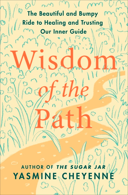 Wisdom of the Path: The Beautiful and Bumpy Ride to Healing and Trusting Our Inner Guide - Ingram