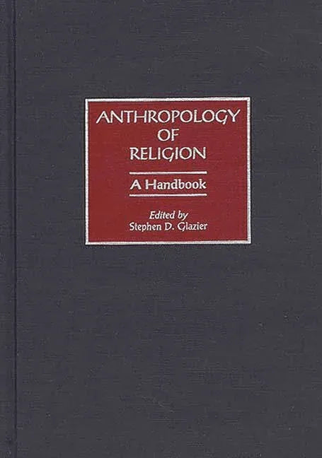 Anthropology of Religion: A Handbook - stevensbooks