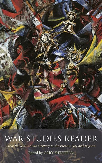 War Studies Reader: From the Seventeenth Century to the Present Day and Beyond - stevensbooks