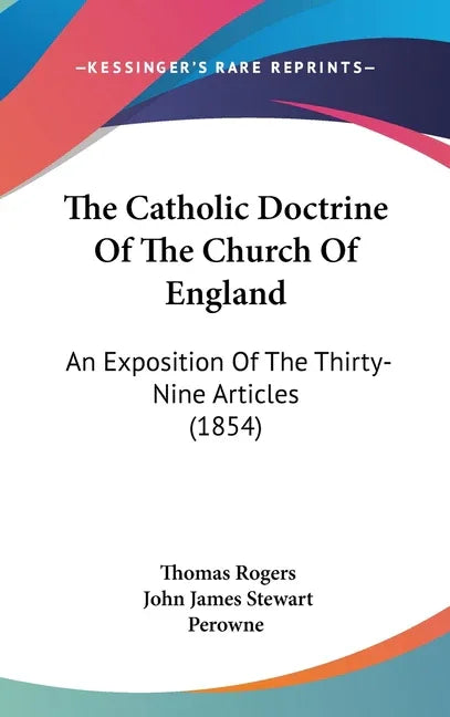 Catholic Doctrine Of The Church Of England: An Exposition Of The Thirty-Nine Articles (1854) - stevensbooks