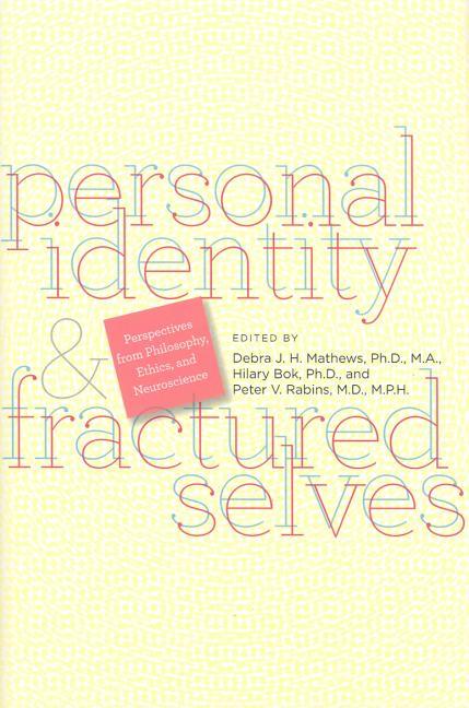 Personal Identity and Fractured Selves: Perspectives from Philosophy, Ethics, and Neuroscience - stevensbooks