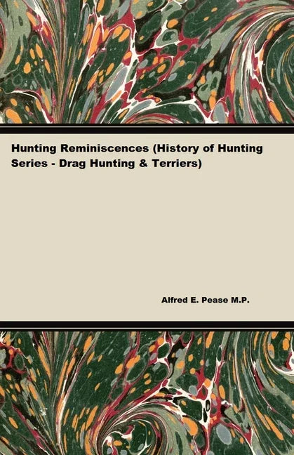 Hunting Reminiscences (History of Hunting Series - Drag Hunting & Terriers): Read Country Book - stevensbooks