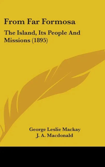 From Far Formosa: The Island, Its People And Missions (1895) - stevensbooks