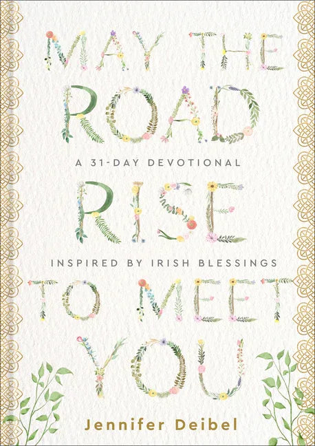 May the Road Rise to Meet You: A 31-Day Devotional Inspired by Irish Blessings - stevensbooks