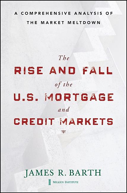 Rise and Fall of the Us Mortgage and Credit Markets: A Comprehensive Analysis of the Market Meltdown - Ingram