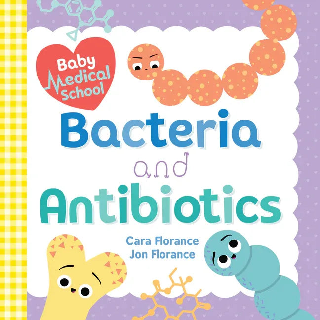 Baby Medical School: Bacteria and Antibiotics - stevensbooks