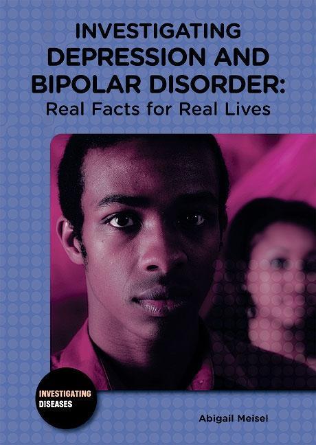 Investigating Depression and Bipolar Disorder: Real Facts for Real Lives - stevensbooks