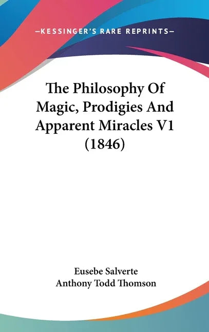 Philosophy Of Magic, Prodigies And Apparent Miracles V1 (1846) - stevensbooks